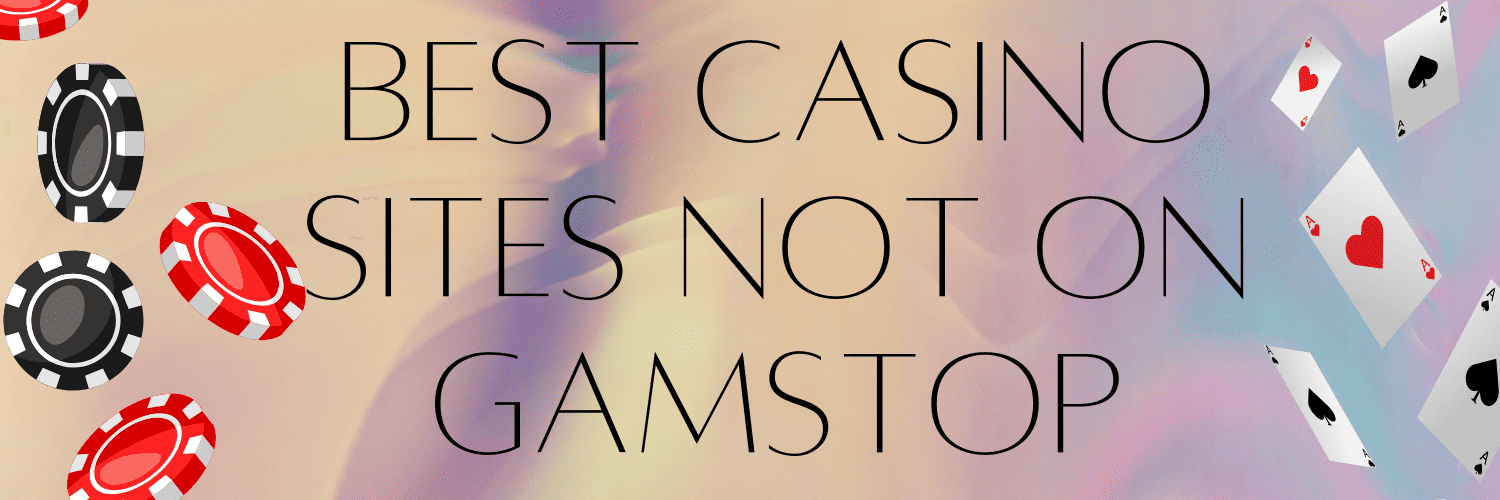 Discovering Casinos Not Registered on Gamstop A Guide for Players